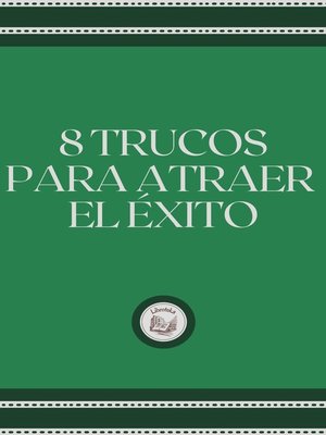 cover image of 8 TRUCOS PARA ATRAER EL ÉXITO